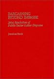 img - for Bargaining Beyond Impasse: Joint Resolution of Public Sector Labor Disputes book / textbook / text book