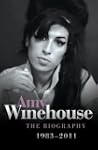 Amy Winehouse: The Biography 1983-2011