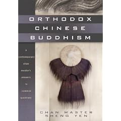 Orthodox Chinese Buddhism: A Contemporary Chan Master's Answers to Common Questions