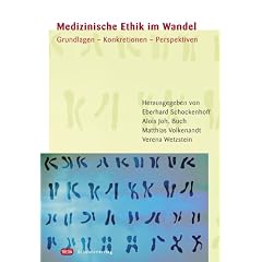 Medizinische Ethik im Wandel: Grundlagen - Konkretionen - Perspektiven