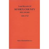 Land Records of Sussex County, Delaware, 1681-1725
