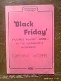'Black Friday' and violence against women in the Suffragette movement
