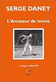 L'Amateur de tennis : Critiques, 1980-1990