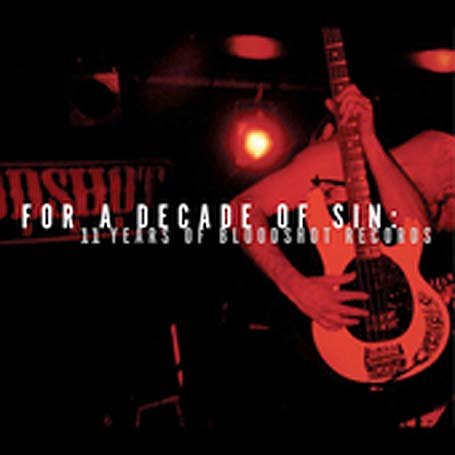 CD-Charts  Search : For a Decade of Sin: 11 Years of Bloodshot
