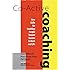 Co-Active Coaching: New Skills for Coaching People Toward Success in Work and Life
