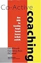 Co-Active Coaching: New Skills for Coaching People Toward Success in Work and Life
