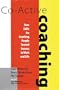 Co-Active Coaching: New Skills for Coaching People Toward Success in Work and Life