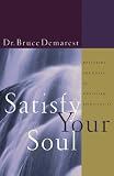 Satisfy Your Soul: Restoring the Heart of Christian Spirituality (1576831302) by Demarest, Bruce