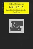 Grenzen: Zur ethischen Dimension des Handelns - Robert Spaemann