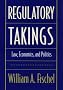 Regulatory Takings: Law, Economics, and Politics Regulatory Takings: Law, Economics, and Politics