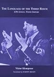 The Language of the Third Reich : Lti - Lingua Tertii Imperii : A Philologist's Notebook Victor Klemperer