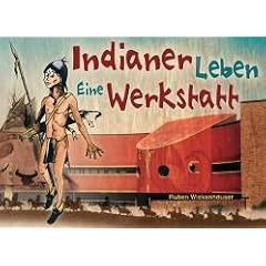 Indianer-Leben. Eine Werkstatt