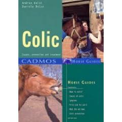 Colic: Causes, Prevention and Treatment (Cadmos Horse Guides)