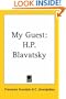 My Guest: H.P. Blavatsky