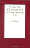 Ventricular Fibrillation and Sudden Coronary Death (Developments in Cardiovascular Medicine, V. 219.)