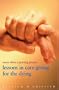More Than a Parting Prayer: Lessons in Care-Giving for the Dying
