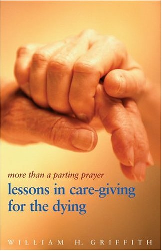 More Than a Parting Prayer: Lessons in Care-Giving for the Dying