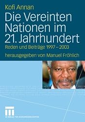 Die Vereinten Nationen im 21. Jahrhundert. Reden und Beiträge 1997-2003
