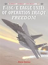 F-15C/E Eagle Units of Operation Iraqi Freedom (Combat Aircraft)