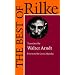The Best of Rilke: 72 Form-True Verse Translations with Facing Originals, Commentary, and Compact Biography (English and German Edition)