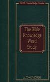 The Bible Knowledge Word Study: Acts-ephesians (Bible Knowledge)