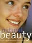 Natural Beauty: How to Look and Feel Fabulous from Top to Toe