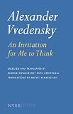 Alexander Vvedensky: An Invitation For Me To Think (NYRB/Poets)
