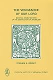 The Vengeance Of Our Lord : Medieval Dramatizations Of The Destruction Of Jerusalem