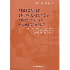Personale Entwicklungsprozesse im Management.360-Grad-Feedback und Coaching von F�hrungskr�ften.Internationale Hochschulschriften, Bd. 393
