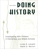 Doing History: investigating With Children in Elementary and Middle Schools