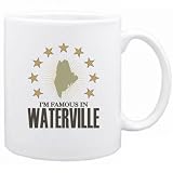 New  I Am Famous In Waterville  Maine Mug Usa City