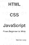 HTML/CSS/JavaScript: From Beginner to Whiz