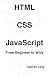 HTML/CSS/JavaScript: From Beginner to Whiz