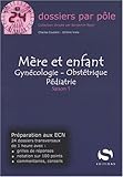 M�re et Enfant : Gyn�cologie - Obst�trique - P�diatrie