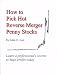 How to Pick Hot Reverse Merger Penny Stocks