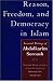 Reason, Freedom, and Democracy in Islam: Essential Writings of Abdolkarim Soroush