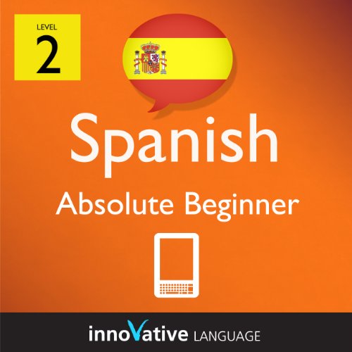 Learn Spanish - Level 2: Absolute Beginner Spanish Volume 3 (Enhanced Version): Lessons 1-40 with Audio (Innovative Language Series - Learn Spanish from Absolute Beginner to Advanced) Learn Spanish - Level 2: Absolute Beginner Spanish Volume 3 (Enhanced Version): Lessons 1-40 with Audio (Innovative Language Series - Learn Spanish from Absolute Beginner to Advanced)
