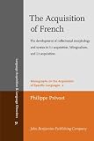 The acquisition of French : the development of inflectional morphology and syntax in L1 acquisition, bilingualism, and L2 acquisition