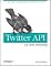 Twitter API: Up and Running: Learn How to Build Applications with the Twitter API