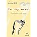 D�codage dentaire : Ce que j'ai vu dans les dents des hommes suivi de Ce que disent les dents des hommes
