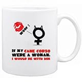 New  If My Cane Corso Were A Woman , I Would Be With Him  Mug Dog