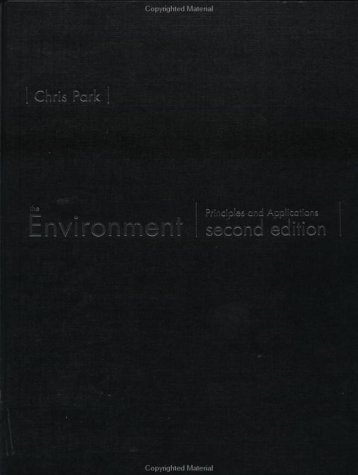 The Environment: Principles and Applications, by Chris Park The Environment: Principles and Applications, by Chris Park