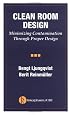 CLEAN ROOM DESIGN: Minimizing Contamination Through Proper Design