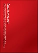 Online Marketing: Online Media Planning, Pay Per Click Search Marketing, Organic Search Engine Optimization, Email Marketing, Affiliate Marketing, ... Marketing, Social Networks and Analytics