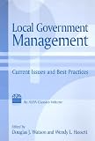 Local Government Management: Current Issues and Best Practices (ASPA Classics)