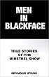 Men in Blackface: True Stories of the Minstrel Show