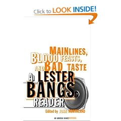 Main Lines, Blood Feasts, and Bad Taste: A Lester Bangs Reader