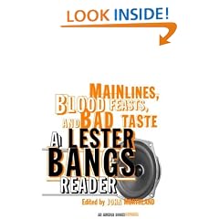 Main Lines, Blood Feasts, and Bad Taste: A Lester Bangs Reader