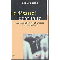 Le D�sarroi identitaire : Jeunesse, islamit� et arabit� contemporaines