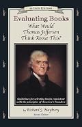 Evaluating Books: What Would Thomas Jefferson Think About This?    Guidelines for Selecting Books Consistent With the Principles of America's Founders (An Uncle Eric Book)